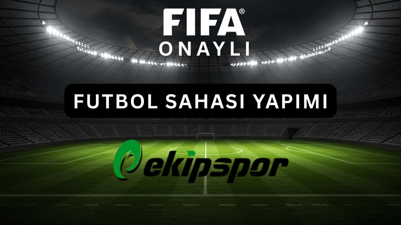 FIFA Onaylı Futbol Sahası Yapımı